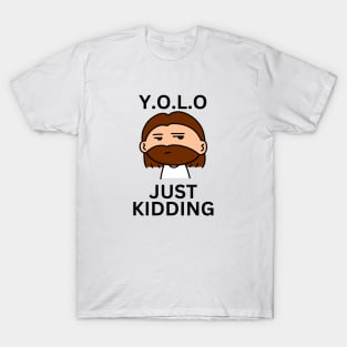 YOLO Just Kidding | Funny Jesus T-Shirt